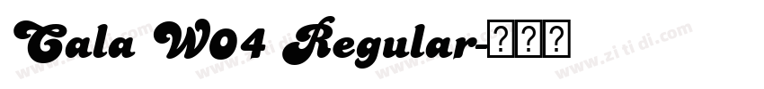 Cala W04 Regular字体转换 Cala W04 Regular字体转换